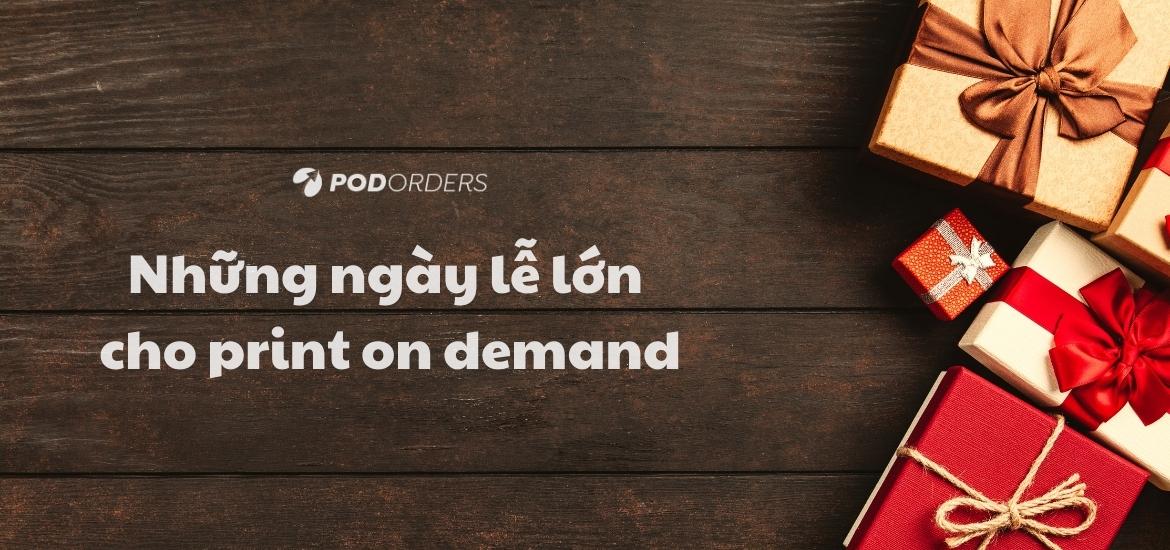 danh-sach-nhung-ngay-le-lon-cho-print-on-demand