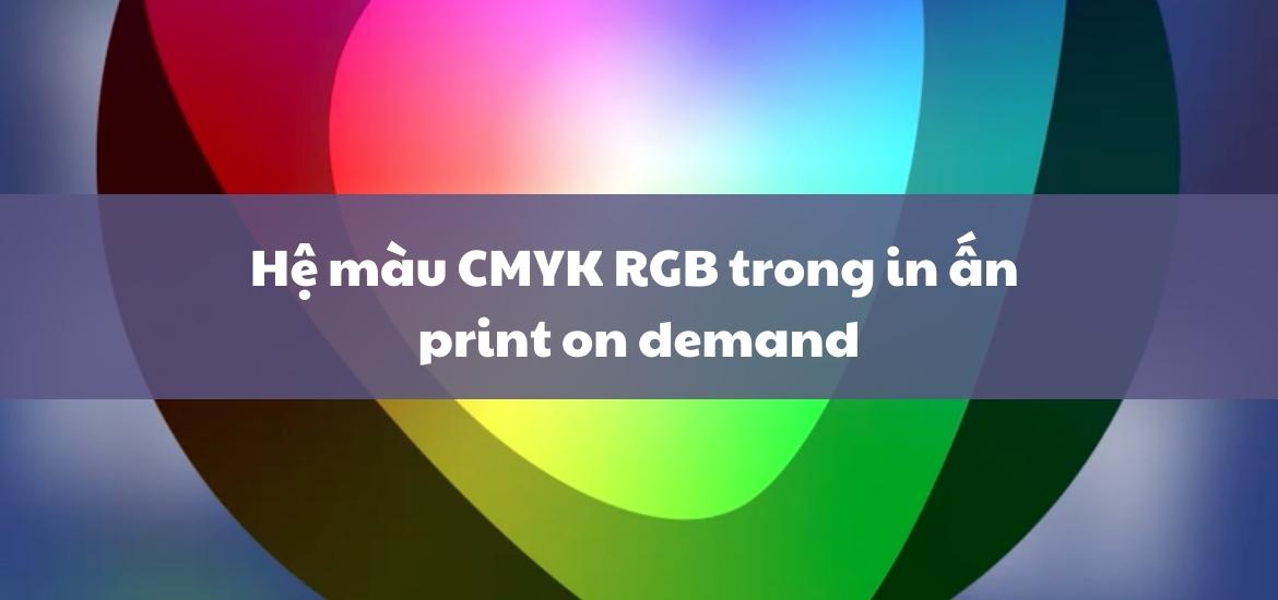 hệ màu cmyk rgb khi in ấn