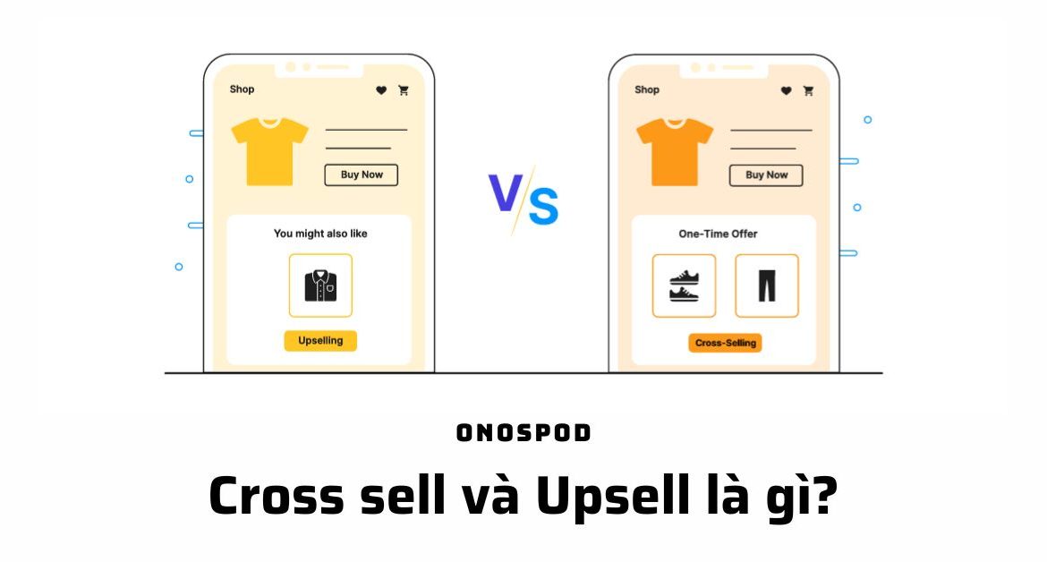 Cross sell và Upsell là gì?