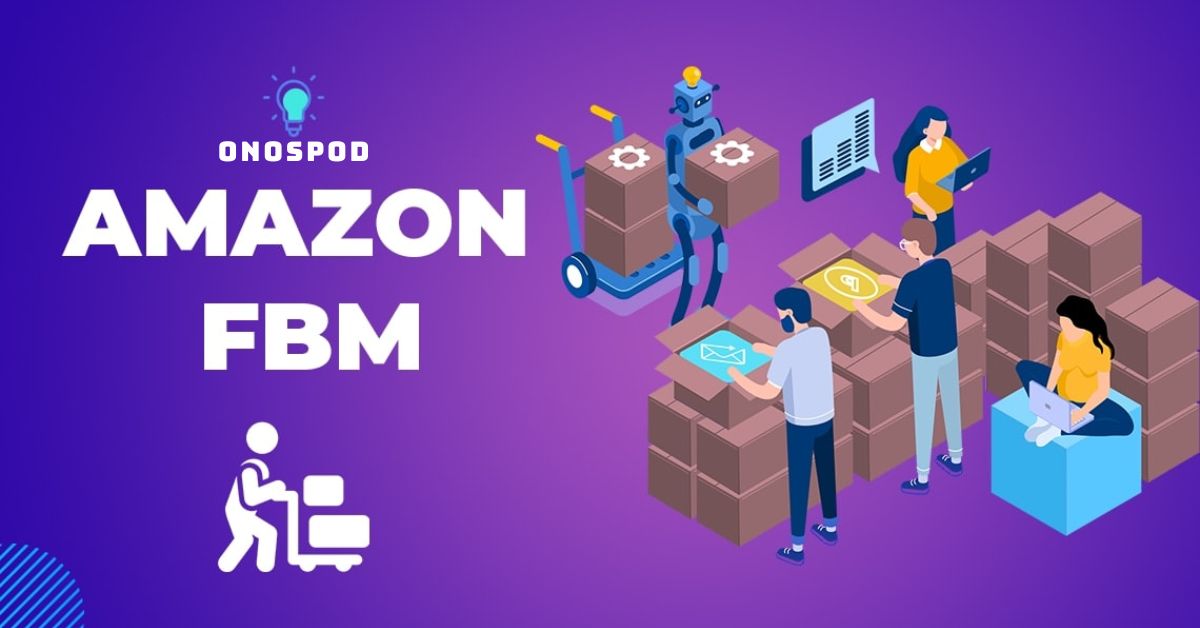 FBM Amazon là gì? So sánh FBM hay FBA