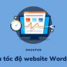 cách tối ưu tốc độ load website wordpress