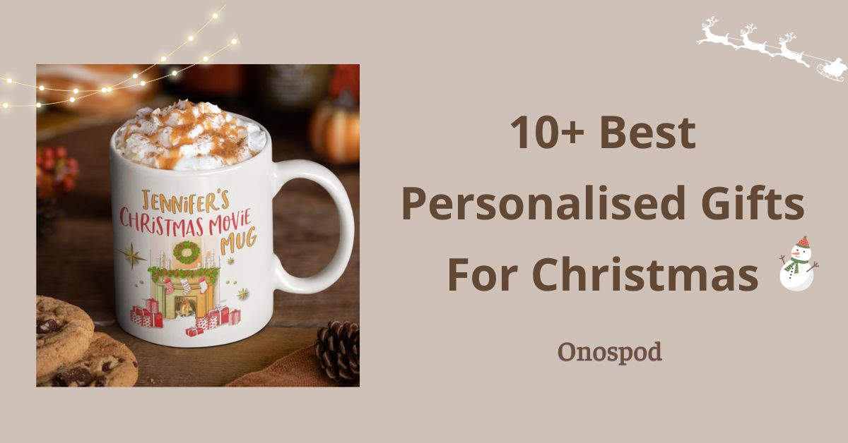 Top 10+ Best Personalised Gifts For Christmas 2023