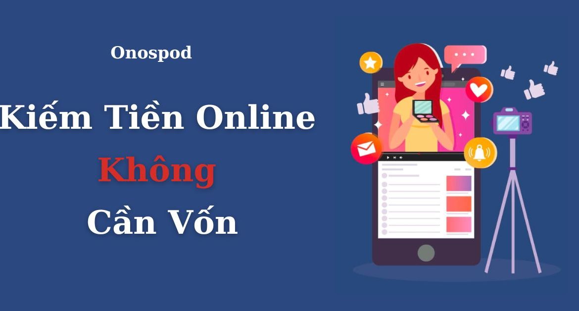 Kiếm Tiền Online Không Cần Vốn