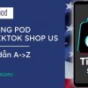 ban hang pod tren tiktok shop us tu viet nam