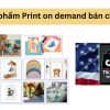 san-pham-print-on-demand-ban-chay-tren-tiktok-shop-us