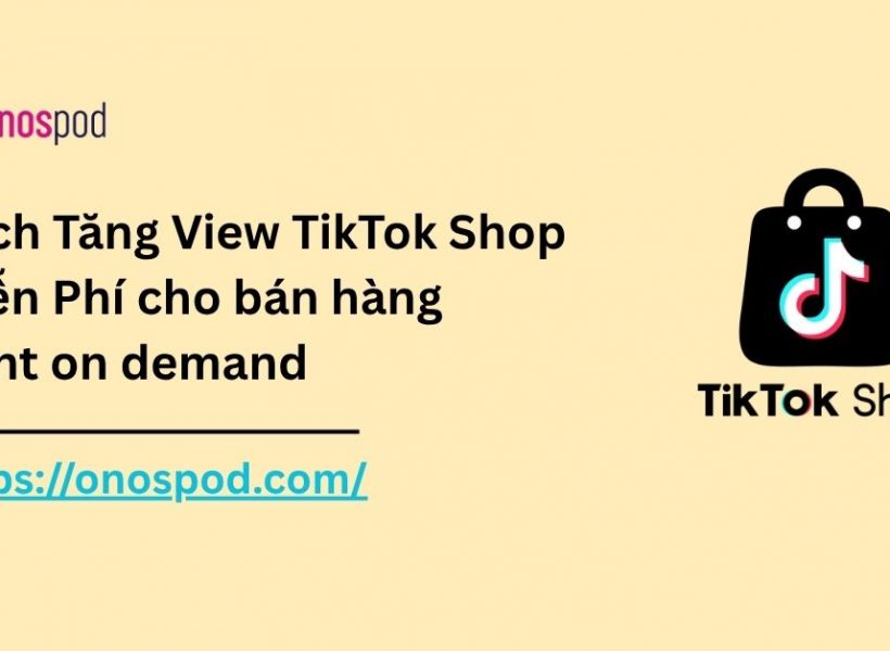 cach-tang-view-tiktok-shop-ban-hang-pod (1)
