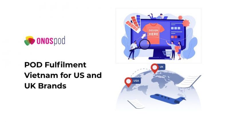 POD Fulfilment Vietnam for US and UK Brands - Print On Demand Services ...