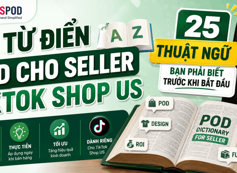 25 thuật ngữ POD quan trọng nhất cho seller TikTok Shop US