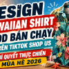 Design Hawaiian Shirt POD Bán Chạy Trên TikTok Shop US — 5 Bí Quyết Thực Chiến Mùa Hè 2026