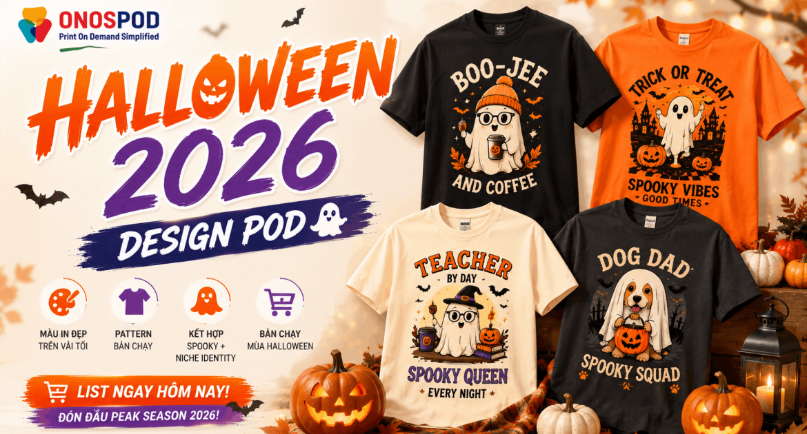Làm Design POD Halloween 2026 — Màu Nào In Đẹp Trên Vải Tối, Pattern Nào Bán Và Cách Kết Hợp Spooky + Niche Identity