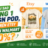 Tại Sao Cùng 1 Design POD, Bán Trên Etsy Lời Hơn Walmart 40%