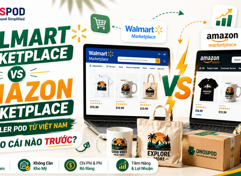 Walmart Marketplace vs Amazon POD Việt Nam